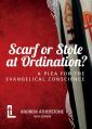  Scarf or Stole at Ordination?: A Plea for the Evangelical Conscience 