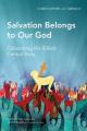  Salvation Belongs to Our God: Celebrating the Bible's Central Story 