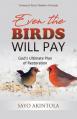 Even The Birds Will Pay: God's Ultimate Plan of Restoration 
