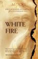  White Fire: Spiritual Wisdom and Pointings of a Contemporary Sage (Second Edition, Single-Volume Release) 
