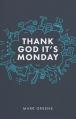  Thank God It's Monday 