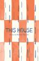  This House: Poems 