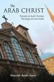  The Arab Christ: Towards an Arab Christian Theology of Conviviality 