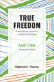  True Freedom Part One: A Revolutionary Approach to Addiction Recovery 