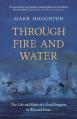  Through Fire and Water: The Life and Faith of a Naval Surgeon in War and Peace 