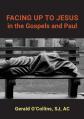  FACING UP TO JESUS in the Gospels and Paul 