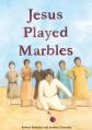  Jesus Played Marbles 