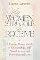  Why Women Struggle to Receive: A Human Design Guide to Relationships, Self-Abandonment and Unconditional Love 