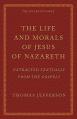  The Life and Morals of Jesus of Nazareth Extracted Textually from the Gospels: The Jefferson Bible 