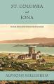  St. Columba and Iona: The Early History of the Christian Church in Scotland 