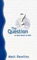  The Question: Is God Good to All? 
