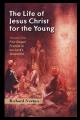  The Life of Jesus Christ for the Young: Volume One 