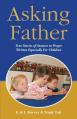  Asking Father: True Stories of Answers to Prayer Written Especially for Children 