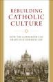  Rebuilding Catholic Culture: How the Catechism Can Shape Our Common Life 