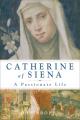  Catherine of Siena: A Passionate Life 