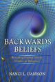  Backwards Beliefs: Revealing Eternal Truths Hidden in Religions 