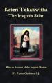  Kateri Tekakwitha, the Iroquois Saint 