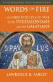  Words of Fire: The Early Epistles of St. Paul to the Thessalonians and the Galatians 