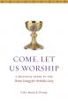  Come, Let Us Worship: A Practical Guide to the Divine Liturgy for Orthodox Laity 