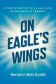  On Eagle's Wings: A True Story of Faith and Love in the Wake of Tragedy 