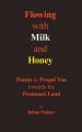 Flowing with Milk and Honey: Poems to Propel You towards the Promised Land 