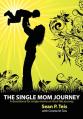  The Single Mom Journey A 30-Day Devotional Guide 