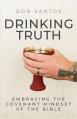  Drinking Truth: Embracing the Covenant Mindset of the Bible 