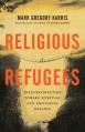  Religious Refugees: (De)Constructing Toward Spiritual and Emotional Healing 