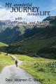  My Wonderful Journey Through Life - with God, Family, and Friends: An Ordinary Person - Extraordinary Results: That's the Way God Works! 