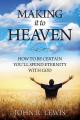  Making It to Heaven: How to Be Certain You'll Spend Eternity with God 