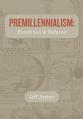  Premillennialism: Examined and Refuted 