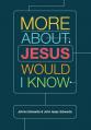  More about Jesus Would I Know 