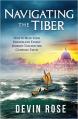  Navigating the Tiber: How to Help Your Friends and Family Journey Toward the Catholic Faith 