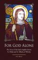  For God Alone: The Lives of the Early English Saints: St. Hilda and St. Elfleda of Whitby 