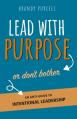  Lead With Purpose or Don't Bother: An Anti-Guide to Intentional Leadership 