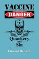  Vaccine Danger: Quackery and Sin 