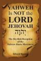  YAHWEH Is NOT the LORD JEHOVAH: The Devilish Deception of the Hebrew Roots Movement 
