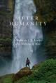  After Humanity: A Guide to C.S. Lewis's "The Abolition of Man" 