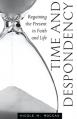  Time and Despondency: Regaining the Present in Faith and Life 