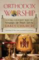  Orthodox Worship: A Living Continuity with the Synagogue, the Temple, and the Early Church 