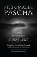 Pilgrimage to Pascha: A Daily Devotional for Great Lent 