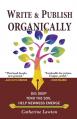  Write and Publish Organically: Dig Deep, Tend the Soil, Help Newness Emerge 
