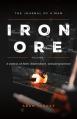  Iron Ore: The Journal of a man A witness of faith, discernment and Perseverance 