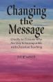  Changing the Message: Cruelty to persons who are gay is incompatible with Christian teaching. 