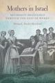  Mothers in Israel: Methodist Beginnings Through the Eyes of Women 