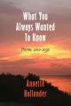  What You Always Wanted To Know: Poems, 2010-2020 