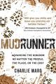  Mudrunner: Advancing the Kingdom No Matter the People, the Place, or the Cost 