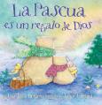  La Pascua Es Un Regalo de Dios / God Gave Us Easter: Libros Para Ni 