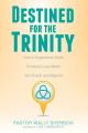  Destined for the Trinity: How to Experience God's Trinitarian Love Within the Church and Beyond 