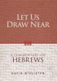  Let Us Draw Near: A Commentary on Hebrews 